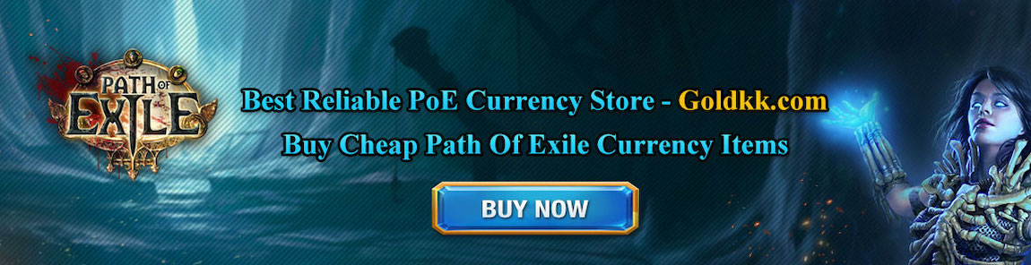 Where To Buy Cheap POE Currency and Items Fast? Goldkk.Com Offer Best Path Of Exile Trading For You