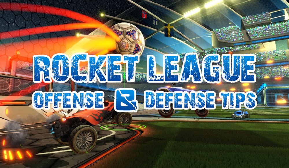 rocket league attacking & defending tips - improve your offense & defense skills