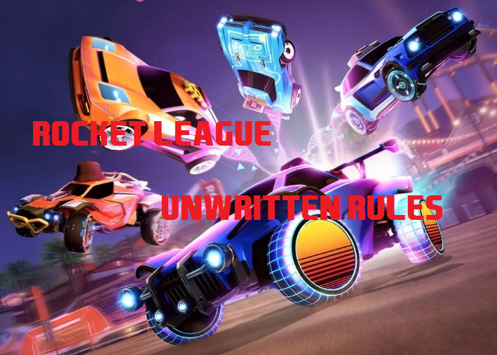 rocket league unwritten rules