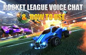 ROCKET LEAGUE VOICE CHAT & HOW TO USE